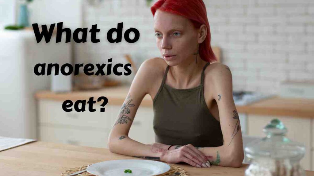 What do anorexics eat