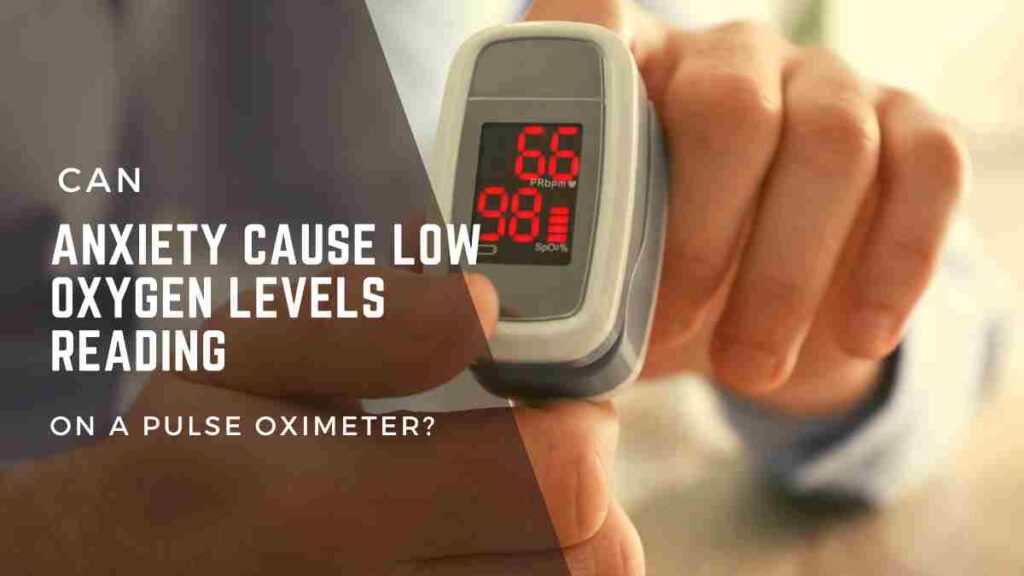 can anxiety cause low oxygen levels reading on a pulse oximeter?