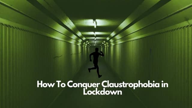 claustrophobia and lockdown